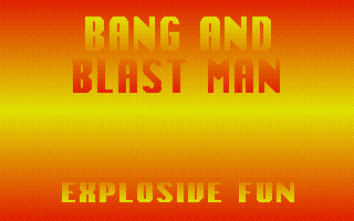 Bang and Blast Man