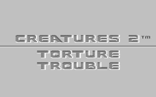 Creatures - Torture Trouble