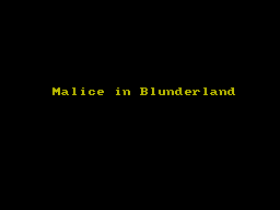 MaliceInBlunderland